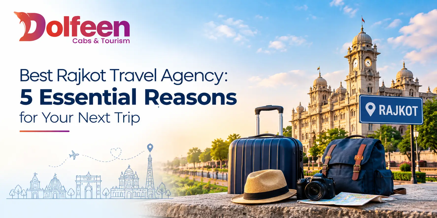 Best Rajkot Travel Agency: 5 Essential Reasons for Your Next Trip