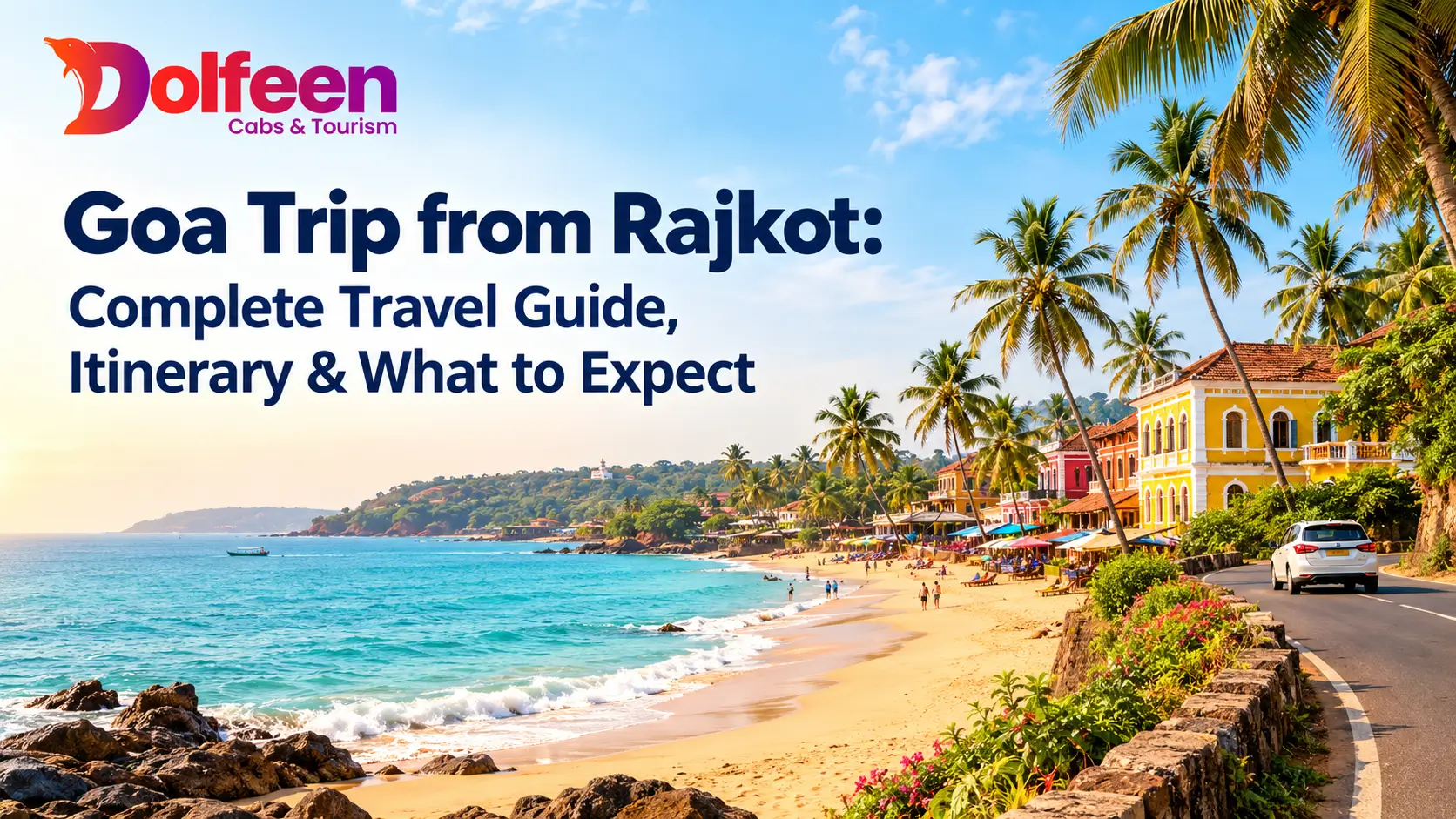 Goa Trip from Rajkot: Complete Travel Guide, Itinerary & What to Expect