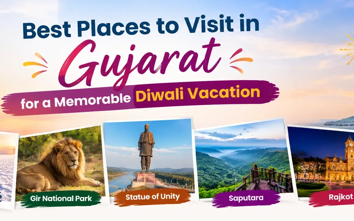 Best Places to Visit in Gujarat for a Memorable Diwali Vacation